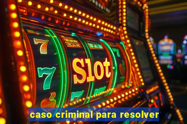 caso criminal para resolver